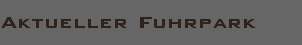 Aktueller Fuhrpark