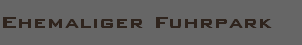 Ehemaliger Fuhrpark