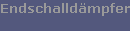 Endschalld�mpfer 1
