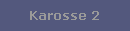 Karosse 2