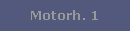 Motorh. 1