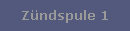 Z�ndspule 1